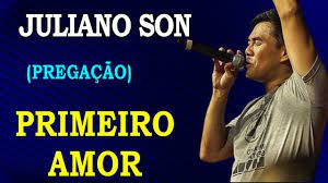 Juliano son nome da música: Juliano Son Pregacao Volte Ao Primeiro Amor Youtube