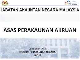 Maybe you would like to learn more about one of these? Jabatan Akauntan Negara Malaysia Asas Perakaunan Akruan Disediakan