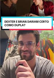 Dexter Falando Acho Que Dariamos Uma Ótima Dupla