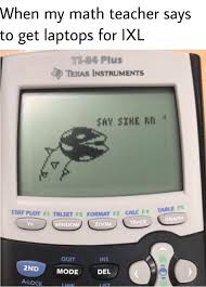 Long story short, she broke the calculator with her coohie and tied him up. Memes On The Calculator Math On The Calculator Memes
