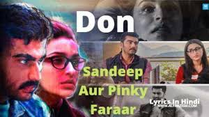 They are united in one thing only. à¤¡ à¤¨ Don Lyrics In Hindi Sandeep Aur Pinky Faraar