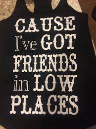 To enjoy prime music, go to your music library and transfer your account to amazon.com (us). Garth Brooks Friends In Low Places Shirt Country Lyrics Shirts Lyric Shirts Friends In Low Places