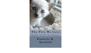 Is revelation pets the right kennel solution for your business? The Pets We Love God S Little Creatures Hartfield Sis Kimberly M 9781475154610 Amazon Com Books
