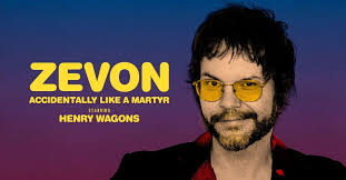 I (d) went home (a) with a (e) waitress. Zevon Accidentally Like A Martyr Starring Henry Wagons The Life Of An Extraordinary Singer And Songwriter Live Review The Clothesline Digital Arts Magazinethe Clothesline Digital Arts Magazine