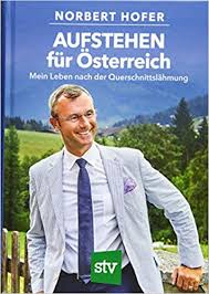 Diese videos könnten sie auch interessieren. Aufstehen Fur Osterreich Mein Leben Nach Der Querschnittslahmung Amazon De Hofer Norbert Bucher