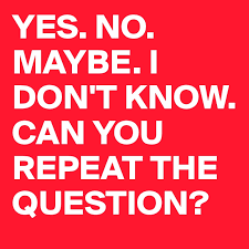 Maybe you would like to learn more about one of these? Yes No Maybe I Don T Know Can You Repeat The Question Post By Relentless On Boldomatic
