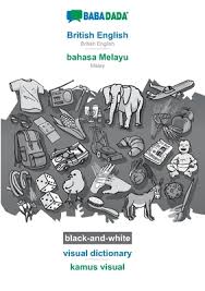 • on selected word, you may copy to paste board, speak the word or the meaning. Babadada Black And White British English Bahasa Melayu Visual Dictionary Kamus Visual British English Malay Visual Dictionary By Babadada Gmbh