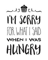 I Am Sorry For What I Said When I Was Hungry Sign Pin On Kitchen Decor Diy