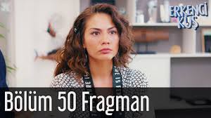 Erkenci Kus 50 Bolum Fragman Youtube