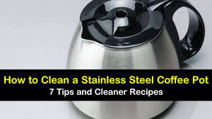 7 Simple Ways To Clean A Stainless Steel Coffee Pot