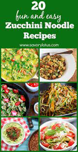20 Fun And Easy Zucchini Noodle Recipes Www Savorylotus Com Whole Food Recipes Zoodle Recipes Recipes