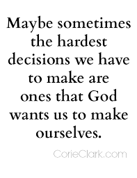 Maybe you would like to learn more about one of these? Making Tough Decisions Quotes Quotesgram