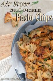 Air Fryer Dill Pickle Pasta Chips Meatless Makeovers Recipe Air Fryer Recipes Vegetarian Pasta Chips Vegetarian Recipes