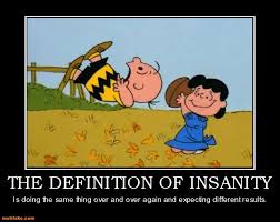 Demotivational Poster The Definition Of Insanity Christian Humor Definition Of Insanity Seriously Funny