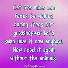 But still, we bored with artificial shows. Funny Animal Quotes Cool Funny Quotes