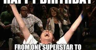 Birthday Superstar Funny Happy Birthday Wishes Happy Birthday Quotes Funny Funny Happy Birthday Meme