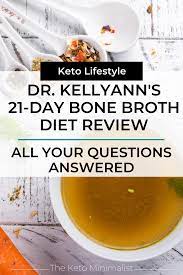 Maybe you would like to learn more about one of these? Dr Kellyann S 21 Day Bone Broth Diet Your Questions Answered The Keto Minimalist