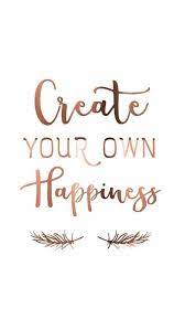 Create Your Own Happiness Kata Kata Indah Inspirasional Motivasi