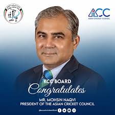 KCC Board Congratulates Mohsin Naqvi President The Asian Cricket Council  PCB Chairman Mohsin Naqvi Appointed President of the Asian Cricket Council  The KCC Board President Mr. Haider Farman is delighted to extend