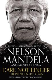 The mandela house, located in the township of soweto in johannesburg, south africa, is the former home of the former south african president and his wife, nelson mandela and winnie mandela (m. Dare Not Linger By Nelson Mandela 9781509809615 Pan Macmillan