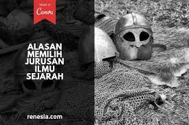 10 Alasan Memilih Jurusan Ilmu Sejarah Bagi Yang Bingung Kuliah Apa