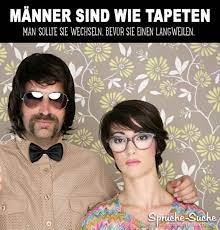 Gemeine und fiese sprüche machen dich verbal überlegen wenn mal wieder einer deiner freunde meint den. Manner Sind Wie Tapeten Fiese Spruche Uber Manner