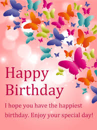 Celebrate being happy every day. Butterfly Happy Birthday Cards Birthday Greeting Cards By Davia Free Ecards