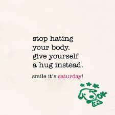  Stop Hating Your Body Saturday Quote Www Niceandnesty Com Inspirational Words Inspirational Quotes Feelings And Emotions