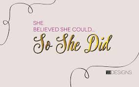 She Believed She Could So She Did July Freebie She Believed She Could Believe Strong Women