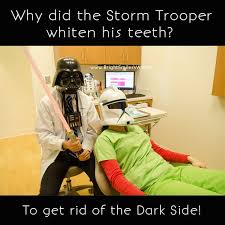Star Wars Dentist Joke With Images Dental Assistant Humor Dentist Jokes Dentist Humor