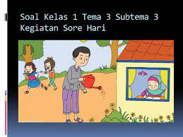 Soal tematik kelas 1 tema 3 subtema 4 dan kunci jawaban. Soal Tematik Kelas 1 Tema 3 Subtema 3 Kegiatanku Kumpulan Soal Tematik Sd