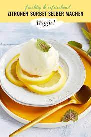 Zitronensorbet Rezept Ohne Eismaschine Neue Geniesser Ideen Mit Gemuse Nachhaltige Trends Und Achtsamkeit Fur Den Alltag Hier Findest Du Alles Fur Einen G Rezept Zitronensorbet Rezept Zitronen Sorbet Rezepte