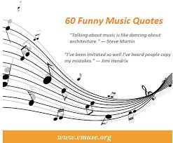 We've compiled a list of the top 120 famous and inspirational quotes and sayings about music. 60 Funny Music Quotes Of All Time Cmuse