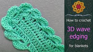 Use these seven crochet blanket borders to create the perfect finishing touch for. How To Crochet 3d Wave Edging For Blankets Free Step By Step Crochet Tutorial Youtube