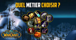 Quel Metier Choisir En Fonction De Votre Classe Wow Classic