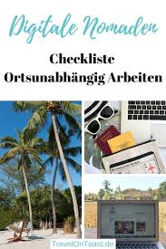 Digitale Nomaden Deine Checkliste Ortsunabhangig Arbeiten Mit Bildern Reise Inspiration Digitale Nomaden Reiseblog