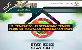 Berbuat ~ kpd tanah air. Pejabat Mufti Wilayah Persekutuan Irsyad Al Fatwa Siri Ke 527 Isu Tempat Solat Sepanjang Tempoh Perintah Kawalan Pergerakan Pkp