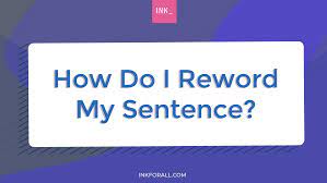 The good thing is that you can run it many times. Have Ai Reword Your Sentence Ink Text Generator