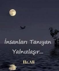 Insanlari Taniyan Yalnizlasir Hz Ali Ozlu Sozler Bunu Unutma Guzel Soz