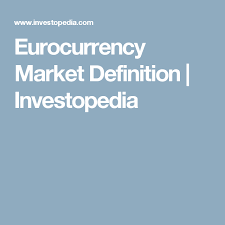 Eurocurrency Market Marketing Definitions Finance