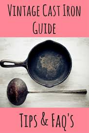 Vintage Cast Iron Guide Tips Faqs Estate Sale Blog Vintage Cast Iron Cookware Cast Iron Cast Iron Care
