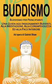 Gabriel Shaw – Buddismo: Buddismo per principianti (2017)