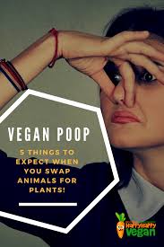 vegan poop: 5 things to expect when you