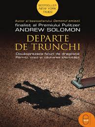 Bab.la nu este responsabil de conținutul lor. Andrew Solomon Departe De Trunchi Pdf