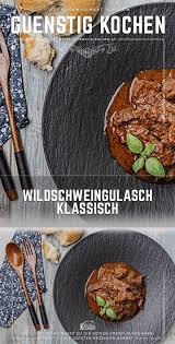 Ein Klassisches Wildschweingulasch Muss Es Zumindest 1x Im Jahr Geben Rezept Wildschweingulasch Rezepte Schweine Gulasch