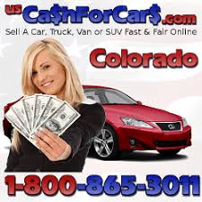 Instantoffer.com is the answer to your dilemma. Cash For Cars Colorado Co 1 800 865 3011 Cash For Cars Sell My Car Junk My Car 1 800 227 9016