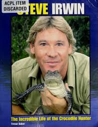 Steve Irwin : the incredible life of the Crocodile Hunter : Baker, Trevor,  1974- : Free Download, Borrow, and Streaming : Internet Archive