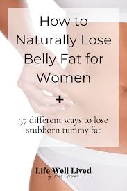 Check spelling or type a new query. How To Naturally Lose Belly Fat For Women Life Well Lived