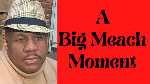 A BIG MEACH MOMENT: WHAT HAVE YOU NOT CORRECTED THE ISSUE?