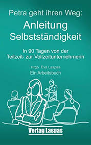 Zudem sollte man lernstrategien kennen und anwenden sowie auf eine aktive auseinandersetzung mit den lerninhalten achten. Petra Geht Ihren Weg Anleitung Selbststandigkeit In 90 Tagen Von Der Teilzeit Zur Vollzeitunternehmerin Arbeitsbucher Akademie Schreiben Lernen 1 Ebook Laspas Eva Bodendieck Christina Sati Verena Polk Petra Konigbauer Benita Kauscheder